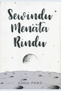 Cover Sewindu menata rindu / Azmul Pawzi; penyunting, Dian Nitami