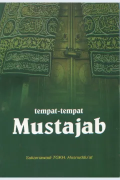 Cover Tempat-tempat mustajab / Sukarnawadi, TGH. Husnuddu'at; editor, Ma'ruf Asrori