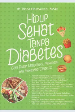 Cover Hidup sehat tanpa diabetes :  cara pintar mendeteksi, mencegah dan mengobati diabetes / dr. Triana Helmawati, MMR.; penyunting, Budi Waskitho
