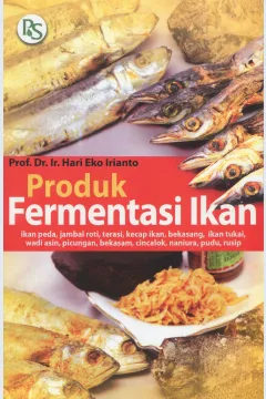 Cover Produk fermentasi ikan / Prof. Dr. Ir. Hari Eko Irianto; editor, Prof. Dr. Endang Sri Heruwati, Prof. Dr. Rosmawati Peranginangin, Ir. Farida Ariyani, M.Sc.