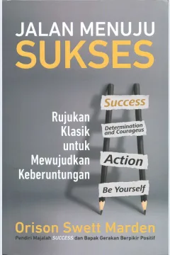 Cover Jalan menuju sukses / Orison Swett Marden; penerjemah, Dewi Wulansari; editor, Nunung Wiyati