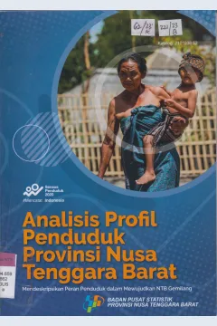 Cover Analisis Profil Penduduk Provinsi Nusa Tenggara Barat :  Mendeskripsikan Peran Penduduk dalam Mewujudkan NTB Gemilang / Ir. I Gusti Lanang Putra