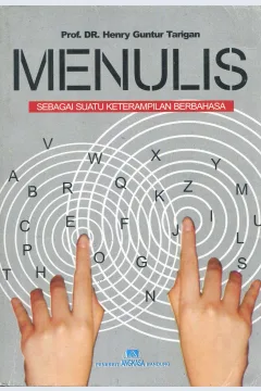 Cover Menulis sebagai suatu keterampilan berbahasa / Prof. Dr. Henry Guntur Tarigan; penyunting, Tim Penyunting Angkasa