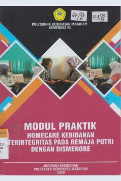 Cover Homecare Kebidanan Terintegrasi Pada Remaja Putri Dengan Dismenore :  Modul Praktik / Irmayani, S,Si.T., M.Kes