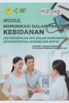 Cover Komunikasi dalam Praktik Kebidanan (Keterampilan Inti dalam Komunikasi Interpersonal/Konseling (KIP/K) :  Modul / Irmayani, S,Si.T., M.Kes