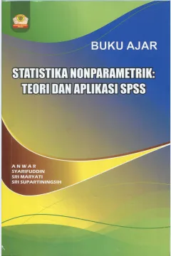Cover Statistika nonparametrik :  teori dan aplikasi SPSS / Anwar, Syarifuddin, Sri Maryati, Sri Supartiningsih