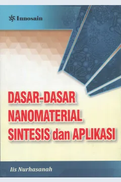 Cover Dasar-dasar nanomaterial :  sintesis dan aplikasi / Iis Nurhasanah