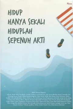 Cover Hidup hanya sekali, hiduplah sepenuh arti / Robi Afrizan Saputra, Afrizal, Ainan Viha, Aisyahsyh, Amelia, Arahsya, Arifa Haryani, Ayis, Aziza Mufida, Bucinf