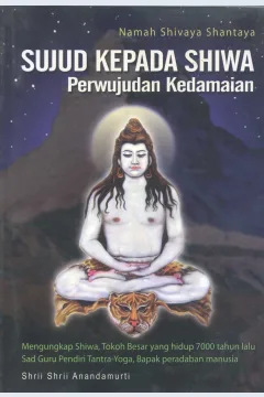 Cover Sujud kepada Shiwa :  perwujudan kedamaian / Shrii Shrii Anandamurti; penerjemah, Vibhakarananda Avt.; editor, Harinatha Visnu
