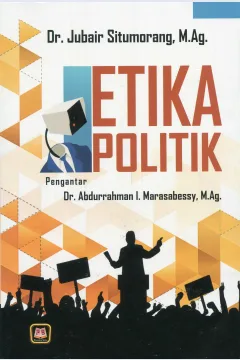 Cover Etika politik / Dr. Jubair Situmorang, M.Ag.