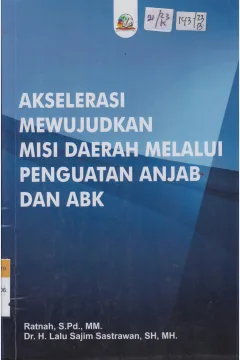 Cover Akselerasi Mewujudkan Misi Daerah Melalui Penguatan Anjab dan ABK / Ratnah, S.Pd.,MM