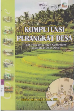Cover Kompetensi Perangkat Desa :  Riset Pengembangan Kompetensi Pengelolaan Aset Desa / Abdul Manan, S.Sos., MH