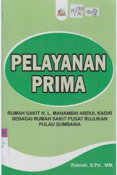 Cover Pelayanan Prima Rumah Sakit H.L. Manambai Abdul Kadir Sebagai Rumah Sakit Pusat Rujukan Pulau Sumbawa / Ratnah, S.Pd.,MM