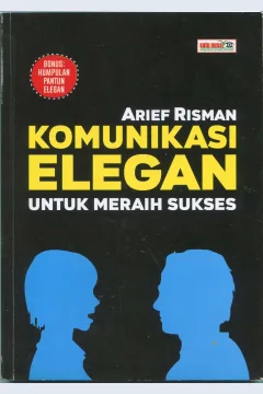 Cover Komunikasi elegan untuk meraih sukses / Arief Risman; editor, Hisar Marthin