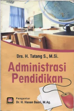 Cover Administrasi pendidikan / Drs. H. Tatang S., M.Si.