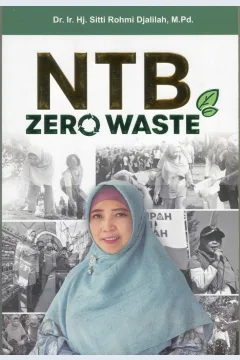 Cover NTB zero waste / Dr. Ir. Hj. Sitti Rohmi Djalilah, M.Pd.; editor, Dr. Hj. Hartini Haritani, M.Pd.