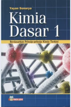 Cover Kimia dasar 1 :  berdasarkan prinsip-prinsip kimia terkini / Yayan Sunaraya