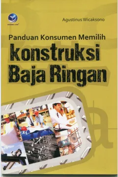 Cover Panduan Konsumen Memilih Konstruksi Baja Ringan / Agustinus Wicaksono