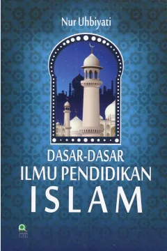 Cover Dasar-Dasar Ilmu Pendidikan Islam / Nur Uhbiyati