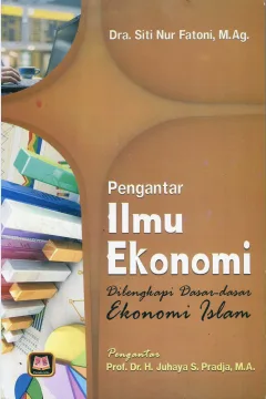 Cover Pengantar Ilmu Ekonomi :  Dilengkapi Dasar-Dasar Ekonomi Islam / Siti Nur Fatoni