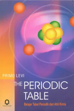 Cover The Periodic Table :  Belajar Tabel Periodik Dari Ahli Kimia / Primo Levi