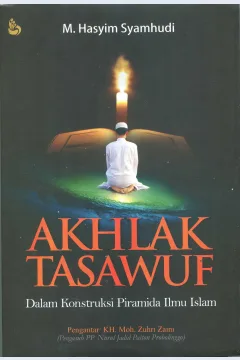 Cover Akhlak Tasawuf Dalam Konstruksi Piramida Ilmu Islam / Hasyim Syamsudin