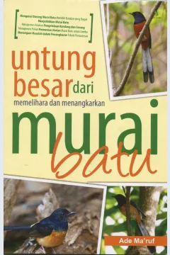 Cover Untung Besar Dari Memelihara Dan Menangkarkan Murai Batu / Ade Ma'ruf