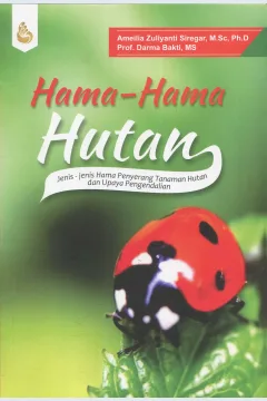 Cover Hama-hama hutan :  jenis-jenis hama penyerang tanaman hutan dan upaya pengendalian / Amelia Zuliyanti Siregar, Darma Bakti