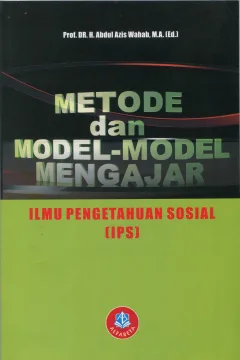 Cover Metode dan Model-model Mengajar Ilmu Pengetahuan Sosial (IPS) / Abdul Azis Wahab