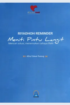 Cover Riyadhoh Reminder :  Meniti Pintu Langit, Mencari Solusi, Menemukan Cahaya Ilahi / Abu Umar Faruq