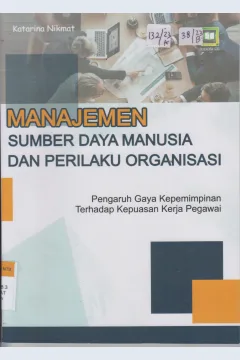 Cover MANAJEMEN SUMBER DAYA MANUSIA DAN PERILAKU ORGANISASI :  Pengaruh Gaya Kepemimpinan Terhadap Kepuasan Kerja Pegawai
