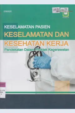 Cover KESELAMATAN PASIEN KESELAMATAN DAN KESEHATAN KERJA :  Pendekatan Dalam Praktek Keperawatan