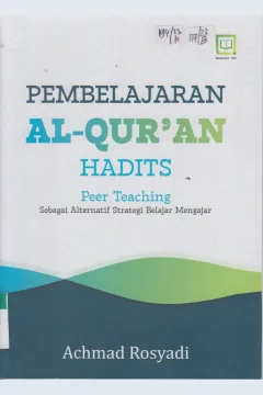 Cover PEMBELAJRAN AL-QUR'AN HADITS : Peer Teaching :  Sebagai Alternatif Strategi Belajar Mengajar
