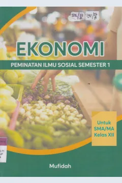 Cover Ekonomi Peminatan Ilmu Sosial Semester 1 :  Untuk SMA/MA Kelas XII