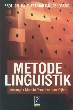 Cover Metode linguistik :  ancangan metode penelitian dan kajian / Fatimah Djajasudarma; editor, Anna Susana
