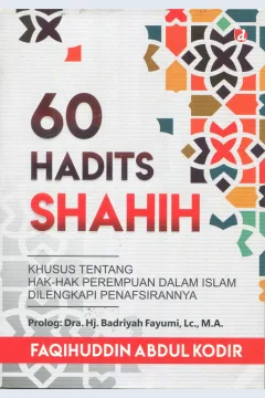Cover 60 Hadist Shahih :  Khusus Tentang Hak-Hak Perempuan Dalam Islam Dilengkapi Penafsirnya / Faqihuddin Abdul Kodir