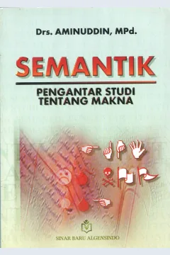 Cover Semantik :  pengantar studi tentang makna / Drs. Aminuddin, M.Pd.