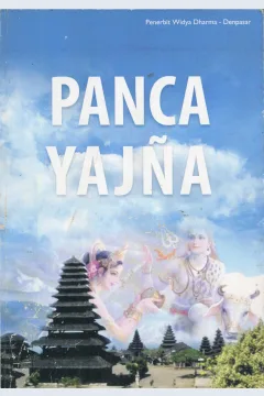 Cover Panca yajna / I Wayan Suarjana, Ida Bagus Putu Supriadi, I Kadek Sanjana Duaja, Dewa Ayu Kusumaningrat, Putu Sujana, Ketut Wiriani, Ida Ayu Sri Sthiti; editor, I Nengah Dana