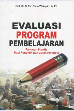 Cover Evaluasi program pembelajaran :  panduan praktis bagi pendidik dan calon pendidik / Prof. Dr. S. Eko Putro Widoyoko, M.Pd.; penyunting, Saifudin Zuhri Qudsy
