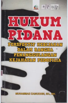 Cover Hukum Pidana :  Perspektif Kebijakan Dalam Rangka Penanggulangan Kejahatan Pedofilia