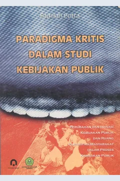Cover Paradigma kritis dalam studi kebijakan publik / Fadillah Putra