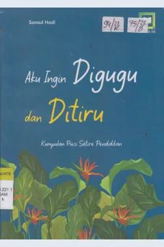 Cover Kumpulan puisi satire pendidikan : aku ingin digugu dan ditiru