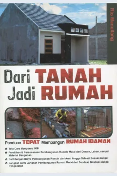 Cover Dari Tanah Jadi Rumah :  Panduan Tepat Membangun Rumah Idaman / Rio Manullang