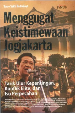 Cover Menggugat Keistimewaan Yogyakarta :  Tarik Ulur Kepentingan Konflik Elit dan Isue Perpecahan / Suryo Sakti Hadi Wijoyo