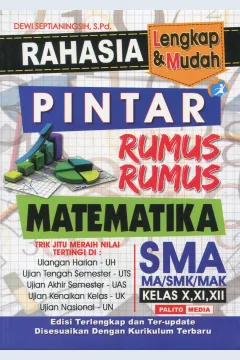 Cover Rahasia Pintar Rumus-Rumus Matematika SMA/MA/SMK/MAK Kelas 10, 11, dan 12 / Dewi Septianingsih