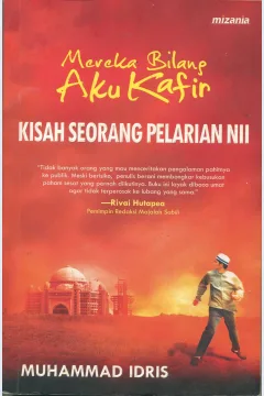 Cover Mereka Bilang Aku Kafir :  Kisah Seorang Pelarian NII