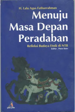 Cover Menuju Masa Depan Peradaban :  Refleksi Budaya Etnik di NTB