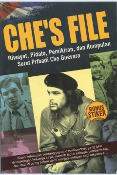 Cover Che's file : riwayat, pidato, pemikiran, dan kumpulan surat pribadi che guevara
