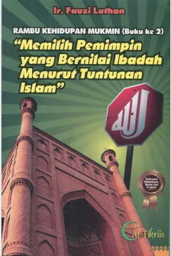 Cover "Memilih Pemimpin yang Bernilai Ibadah Menerut Tuntutan Islam" :  Rambu Kehidupan Mukmin (Buku ke 2) / Ir.Fauzi Luthan