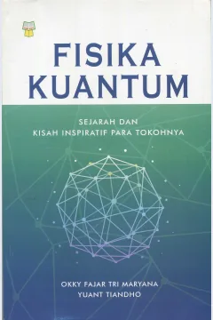 Cover Fisika Kuantum :  Sejarah dan Kisah Inspiratif Tokohnya / Okky Fajar Tri Maryana